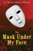 The Mask under My Face