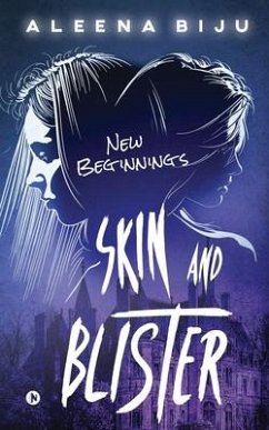 Skin and Blister: New Beginnings - Aleena Biju