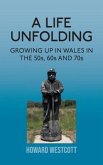 A Life Unfolding: Growing Up in Wales in the 50s, 60s and 70s