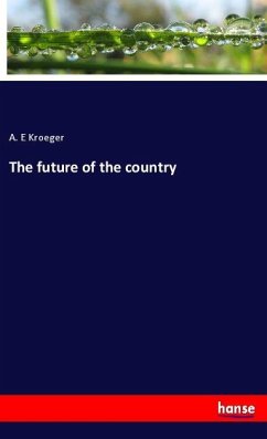 The future of the country - Kroeger, A. E
