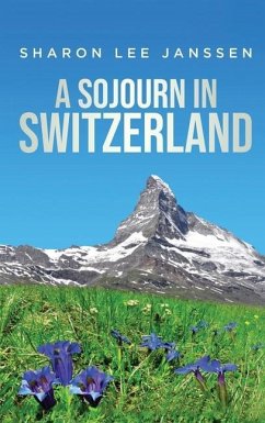 A Sojourn in Switzerland - Janssen, Sharon Lee