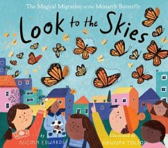 Look to the Skies: The Magical Migration of the Monarch Butterfly - Edwards, Nicola