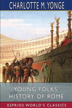 Young Folks' History of Rome (Esprios Classics) - Yonge, Charlotte M.