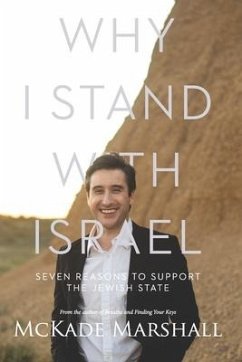 Why I Stand With Israel: Seven Reasons to Support the Jewish State - Marshall, McKade