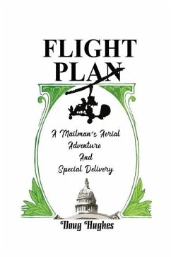 Flight Plan: A Mailman's Aerial Adventure And Special Delivery - Hughes, Doug