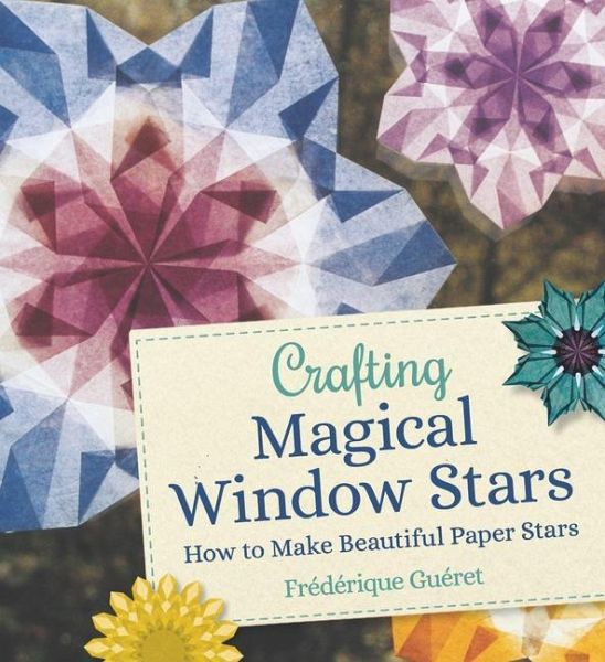 Crafting Magical Window Stars Crafting Magical Window Stars