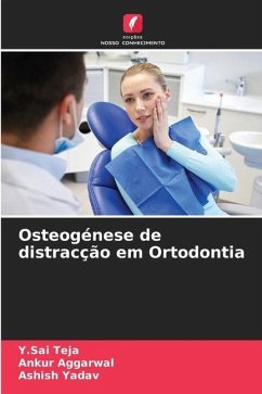 Osteogénese de distracção em Ortodontia - Teja, Y.Sai;Aggarwal, Ankur;Yadav, Ashish