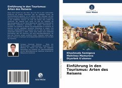 Einführung in den Tourismus: Arten des Reisens - Samigova, Khushnuda;Mamurova, Mehrinoz;G'ulomov, Diyorbek