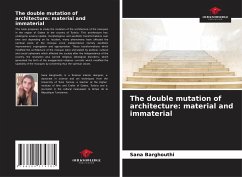 The double mutation of architecture: material and immaterial - Barghouthi, Sana