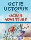 Octie Octopus and the Ocean Adventure: Book 1