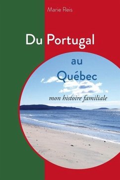 Du Portugal au Québec mon histoire familiale - Reis, Marie