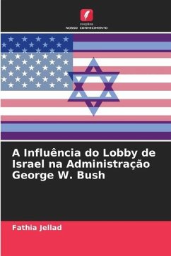A Influência do Lobby de Israel na Administração George W. Bush - Jellad, Fathia