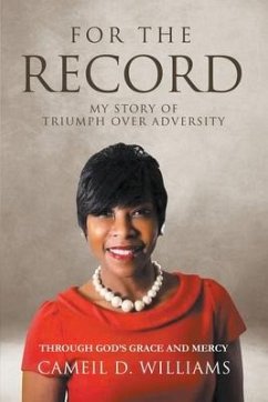 For The Record: My Story Of Triumph Over Adversity - Through God's Grace And Mercy - Williams, Cameil