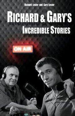 Richard & Gary's Incredible Stories: The Best of the Original Podcasts - Lester, Richard; Lester, Gary