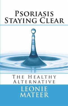 Psoriasis - Staying Clear: The Healthy Alternative - Mateer, Leonie F.