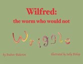 Wilfred: the worm who would not wriggle