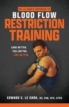 Dr. Le Cara's Approach to Blood Flow Restriction Training - Le Cara, Edward