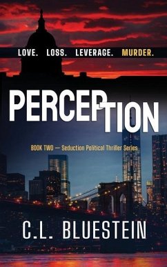 Perception: Love, Loss, Leverage, Murder - Bluestein, C. L.