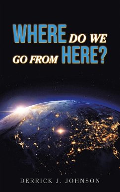 Where Do We Go from Here? - Johnson, Derrick J.