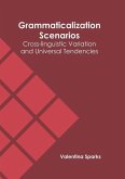 Grammaticalization Scenarios: Cross-Linguistic Variation and Universal Tendencies