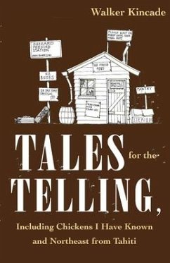 Tales for the Telling: including Chickens I Have Known and Northeast from Tahiti - Hall, E. Wendell