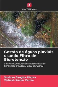 Gestão de águas pluviais usando Filtro de Bioretenção - Mishra, Sushree Sangita;Verma, Vishesh Kumar