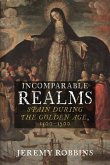 Incomparable Realms: Spain During the Golden Age, 1500-1700
