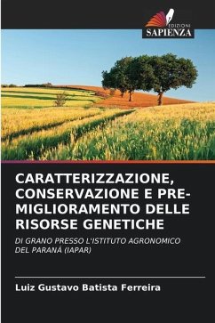 Caratterizzazione, Conservazione E Pre-Miglioramento Delle Risorse Genetiche - Batista Ferreira, Luiz Gustavo