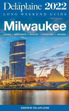 Milwaukee - The Delaplaine 2022 Long Weekend Guide - Delaplaine, Andrew