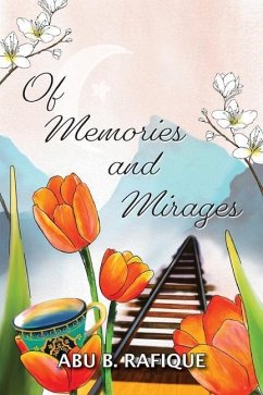 Of Memories and Mirages - Rafique, Abu B.