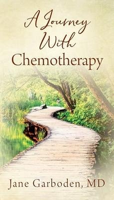 A Journey With Chemotherapy - Garboden, Jane