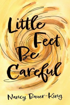 Little Feet Be Careful - Bauer-King, Nancy