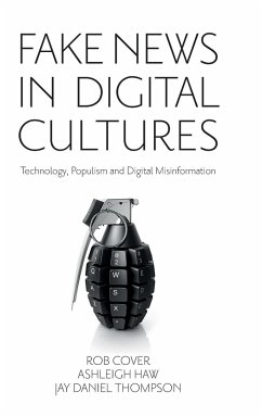 Fake News in Digital Cultures - Cover, Rob (RMIT University, Australia); Haw, Ashleigh (University of Melbourne, Australia); Thompson, Jay (RMIT University, Australia)