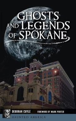 Ghosts and Legends of Spokane - Cuyle, Deborah