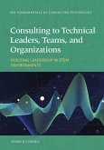 Consulting to Technical Leaders, Teams, and Organizations: Building Leadership in Stem Environments