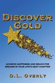 Discover Gold: Achieve happiness and reach for dreams in your life's next chapter