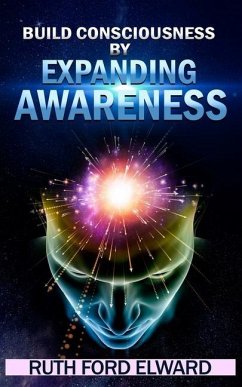 Build Consciousness by Expanding Awareness - Ford Elward, Ruth