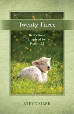 Twenty-Three: Reflections Inspired by Psalm 23 - Siler, Steve