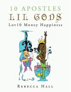 10 Apostles Lil Gods Lov10 Money Happiness - Hall, Rebecca