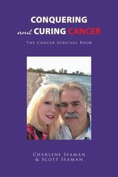Conquering and Curing Cancer: The Cancer Survival Book - Seaman, Charlene; Seaman, Scott