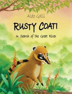 Rusty Coati: In Search of the Great River - Galli, Aldo