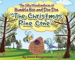 The Silly Misadventures of Bumble Boo and Doe Doe: The Christmas Pine Cone - Bongermino, Jenna