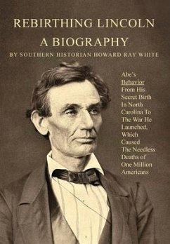 Rebirthing Lincoln, a Biography - White, Howard