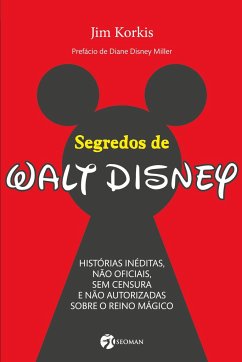 Segredos de Walt Disney - Korkis, Jim