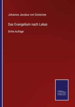 Das Evangelium nach Lukas - Oosterzee, Johannes Jacobus von