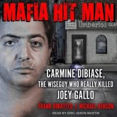 Mafia Hitman: Carmine Dibiase, the Wiseguy Who Really Killed Joey Gallo