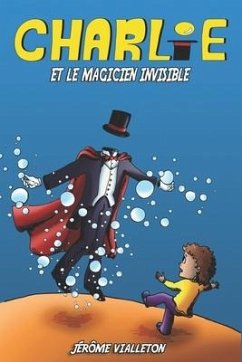 Charlie et le magicien invisible - Vialleton, Jérôme
