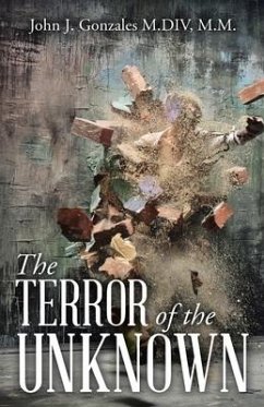 The Terror of the Unknown - Gonzales M. DIV, M. M. John J.