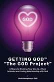 GETTING GOD(R) - The GOD Project: 6 Steps to Divining Your Way to a More Intimate and Loving Relationship with God