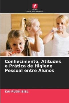 Conhecimento, Atitudes e Prática de Higiene Pessoal entre Alunos - BIEL, KAI PUOK